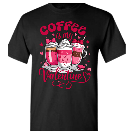 Valentine Coffee is my Valentine Black Tshirt